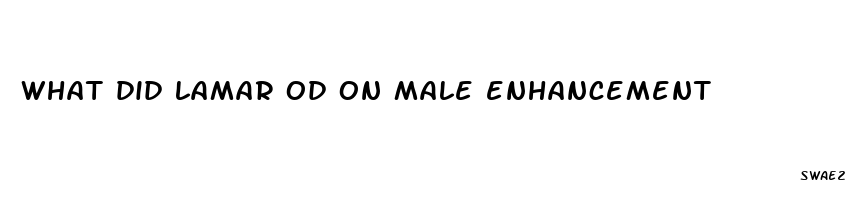 what did lamar od on male enhancement