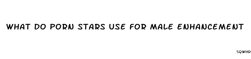 what do porn stars use for male enhancement