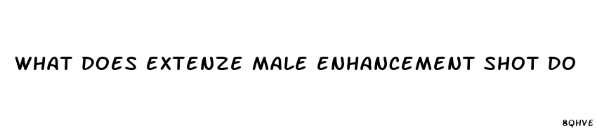 what does extenze male enhancement shot do