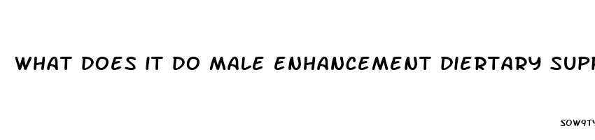 what does it do male enhancement diertary supplement