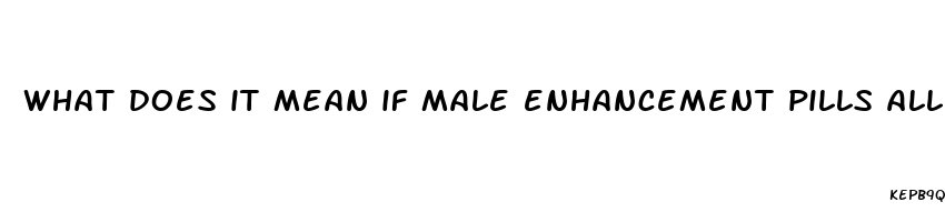 what does it mean if male enhancement pills alleviate depression