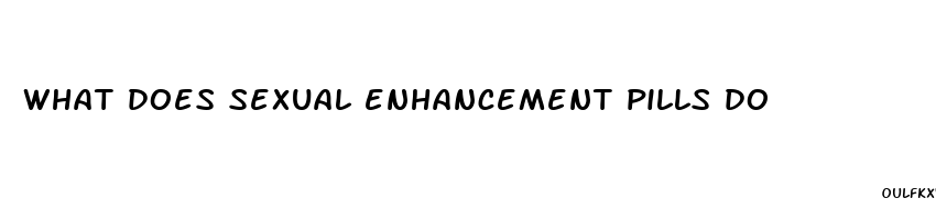 what does sexual enhancement pills do