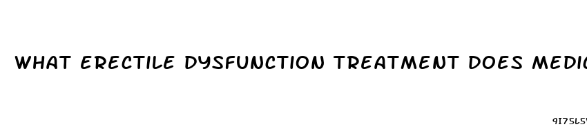 what erectile dysfunction treatment does medicare cover