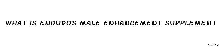 what is enduros male enhancement supplement