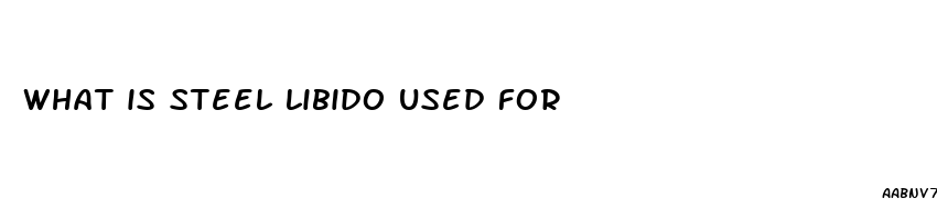 what is steel libido used for