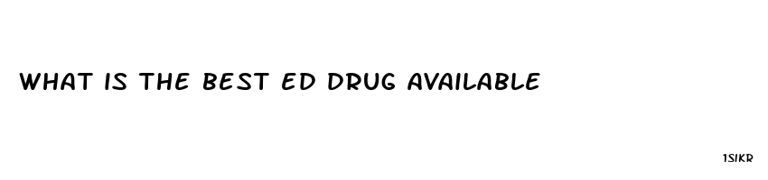 what is the best ed drug available