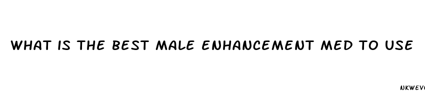 what is the best male enhancement med to use