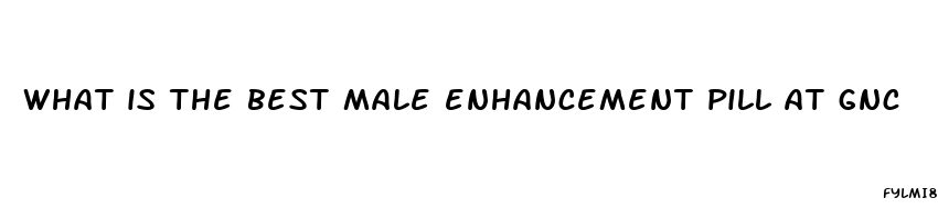 what is the best male enhancement pill at gnc