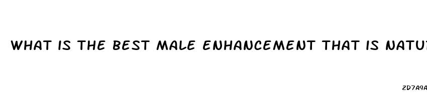 what is the best male enhancement that is natural if viagra is not effective