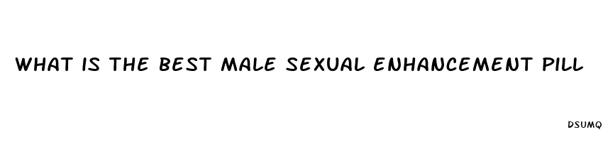 what is the best male sexual enhancement pill