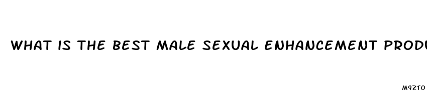 what is the best male sexual enhancement product