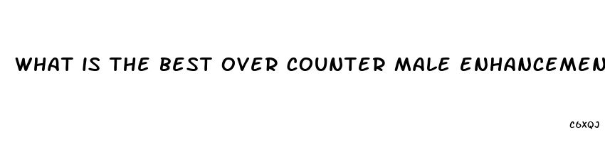 what is the best over counter male enhancement