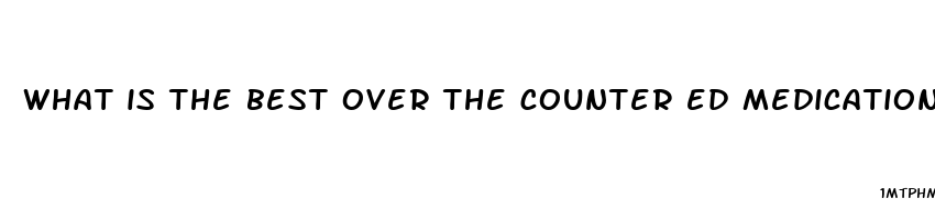 what is the best over the counter ed medication