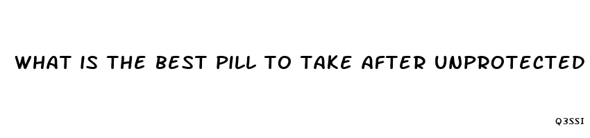 what is the best pill to take after unprotected sex