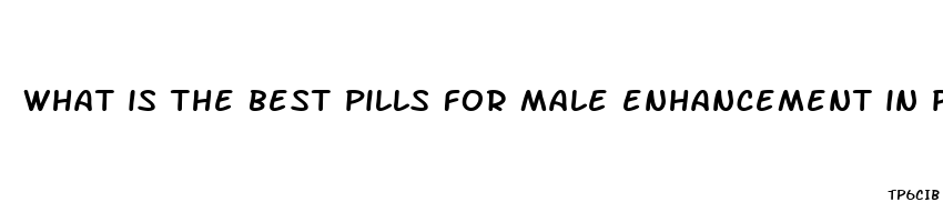 what is the best pills for male enhancement in philippines