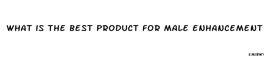 what is the best product for male enhancement