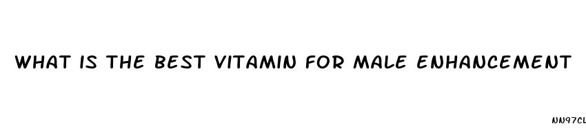 what is the best vitamin for male enhancement