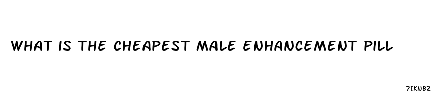 what is the cheapest male enhancement pill