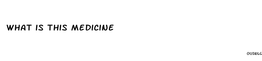 what is this medicine