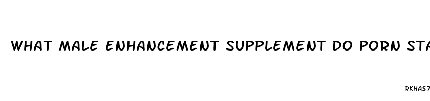 what male enhancement supplement do porn stars use