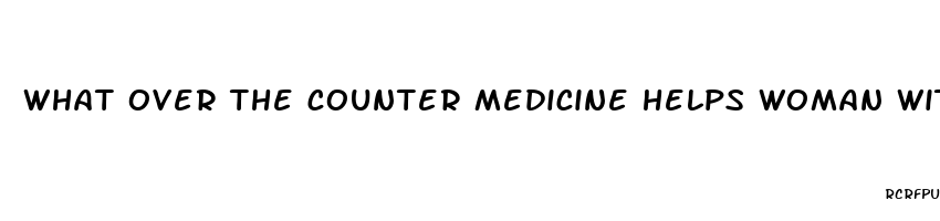 what over the counter medicine helps woman with low libido