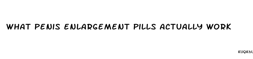 what penis enlargement pills actually work