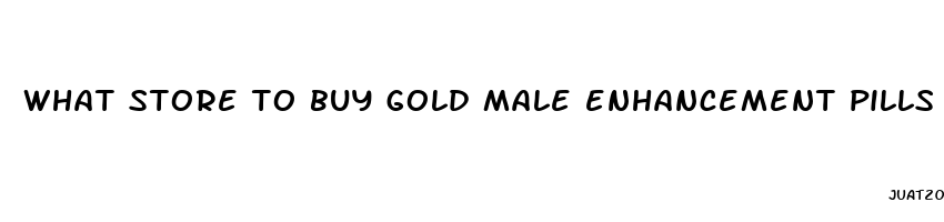 what store to buy gold male enhancement pills