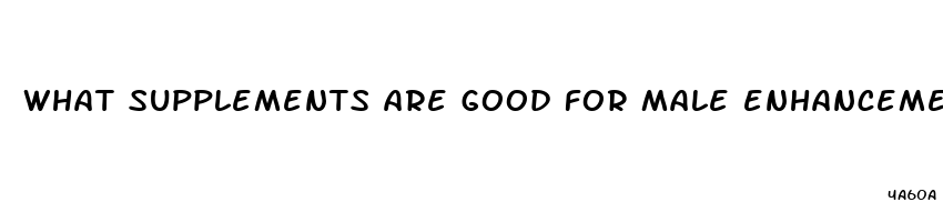 what supplements are good for male enhancement