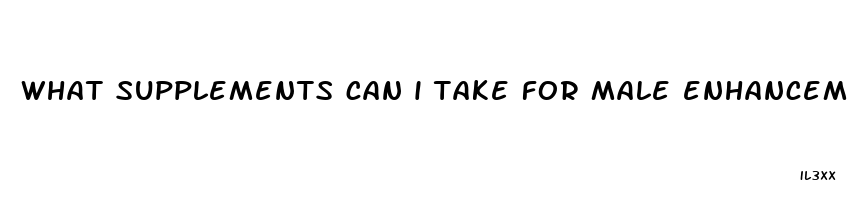 what supplements can i take for male enhancement pills to work