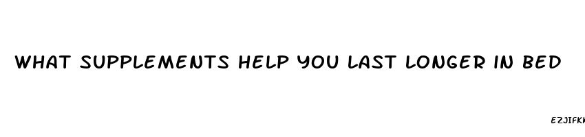 what supplements help you last longer in bed