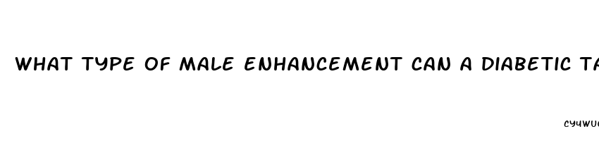 what type of male enhancement can a diabetic take