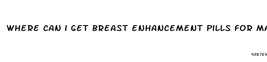 where can i get breast enhancement pills for male