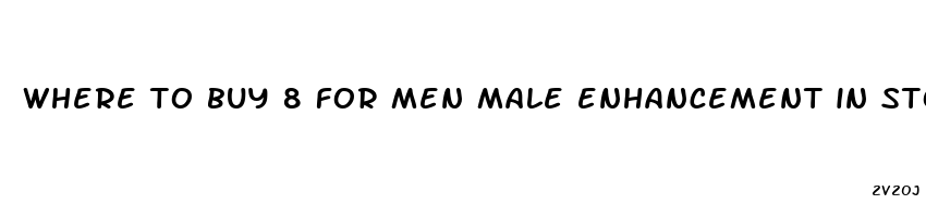 where to buy 8 for men male enhancement in stores