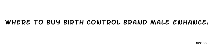 where to buy birth control brand male enhancement pills