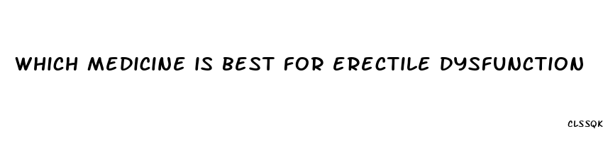 which medicine is best for erectile dysfunction