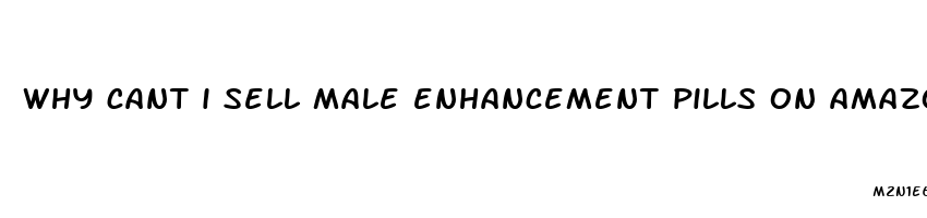 why cant i sell male enhancement pills on amazon