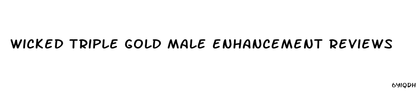 wicked triple gold male enhancement reviews