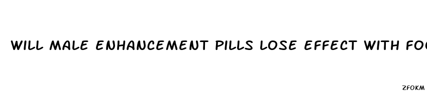 will male enhancement pills lose effect with food