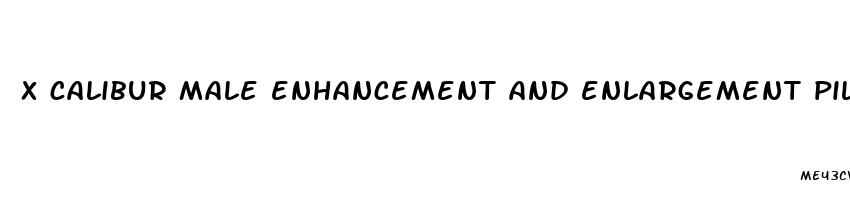 x calibur male enhancement and enlargement pills