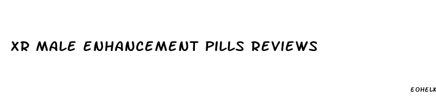 xr male enhancement pills reviews