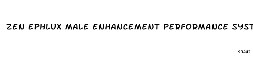 zen ephlux male enhancement performance system