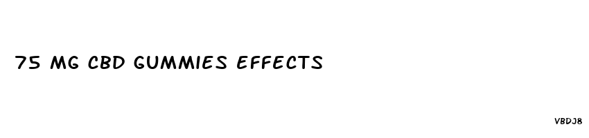 75 mg cbd gummies effects