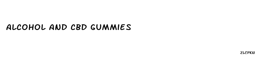 alcohol and cbd gummies