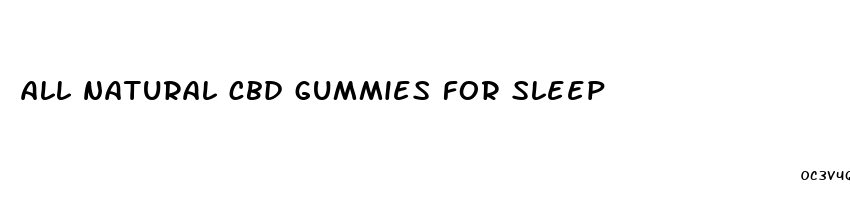 all natural cbd gummies for sleep