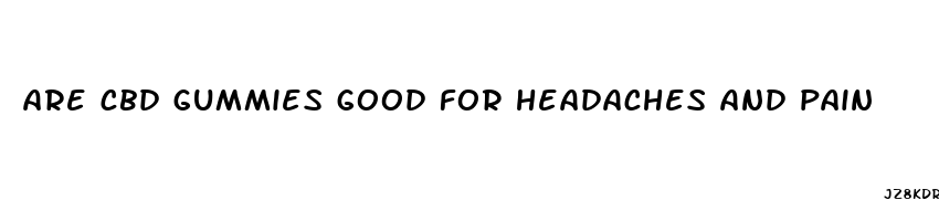 are cbd gummies good for headaches and pain