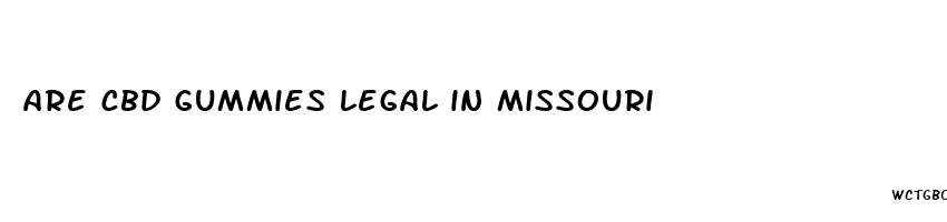 are cbd gummies legal in missouri