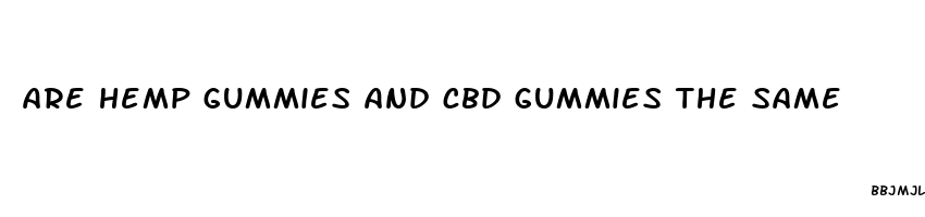 are hemp gummies and cbd gummies the same