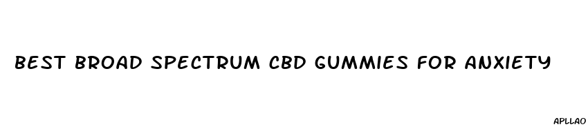 best broad spectrum cbd gummies for anxiety