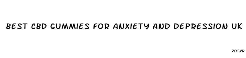 best cbd gummies for anxiety and depression uk