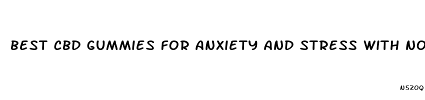 best cbd gummies for anxiety and stress with no thc